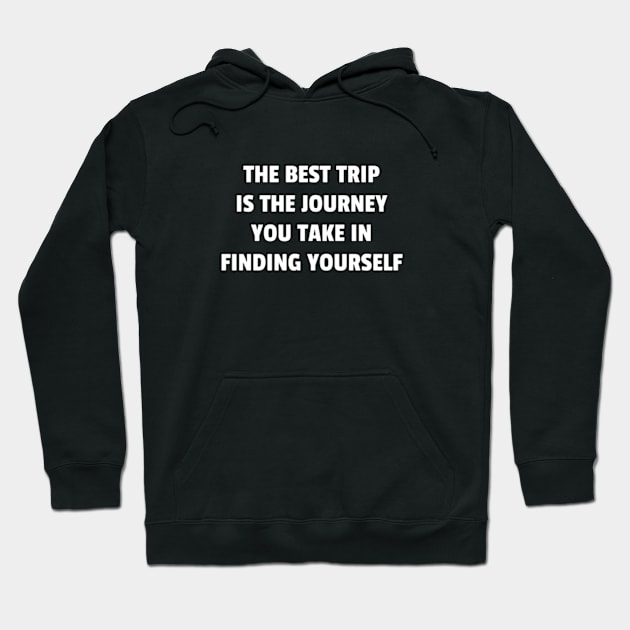 The best trip is the journey you take in finding yourself - inspirational Hoodie by brightnomad